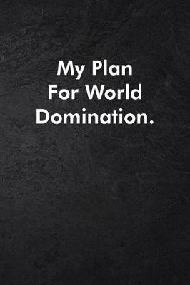 Book cover for My Plan for World Domination.