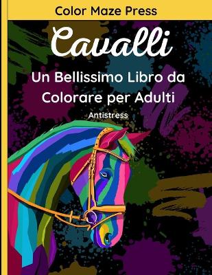 Book cover for Cavalli - Un Bellissimo Libro da Colorare per Adulti