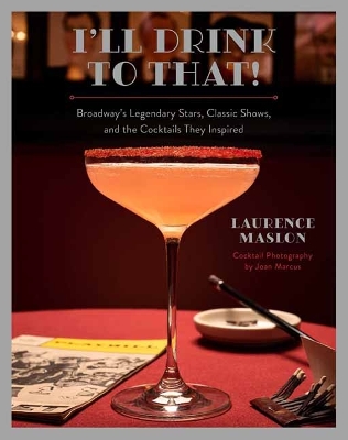 Book cover for I'll Drink to That! Broadway Cocktails