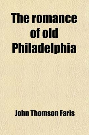 Cover of The Romance of Old Philadelphia