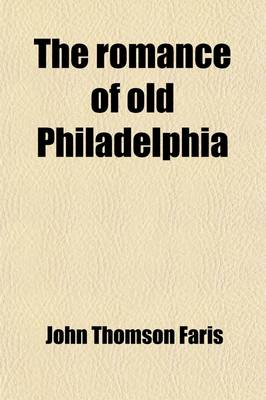 Book cover for The Romance of Old Philadelphia