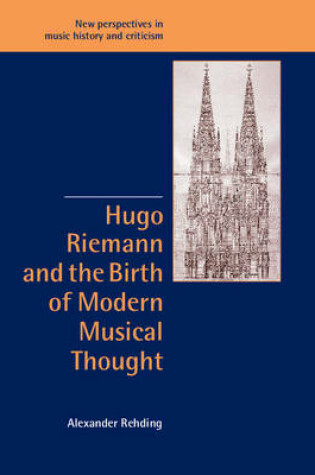 Cover of Hugo Riemann and the Birth of Modern Musical Thought