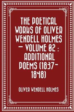 Cover of The Poetical Works of Oliver Wendell Holmes - Volume 02