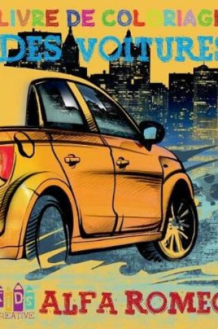 Cover of Voiture Alfa Romeo livre de coloriage pour les enfants pages d'activité pour enfants d'âge préscolaire (Livre de coloriage pour les enfants 4-8 ans) Volume 1