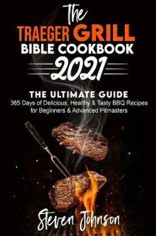 Cover of The Traeger Grill Bible Cookbook 2021