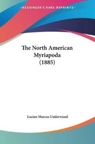 Cover of The North American Myriapoda (1885)