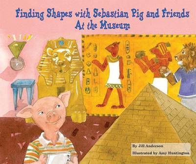 Cover of Finding Shapes with Sebastian Pig and Friends at the Museum