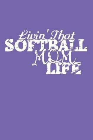 Cover of Livin That Softball Mom Life