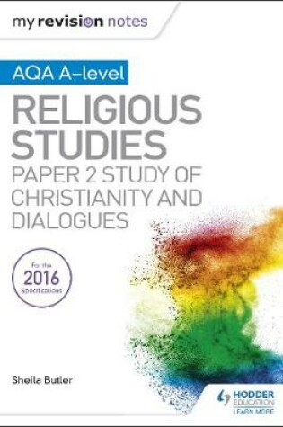 Cover of My Revision Notes AQA A-level Religious Studies: Paper 2 Study of Christianity and Dialogues