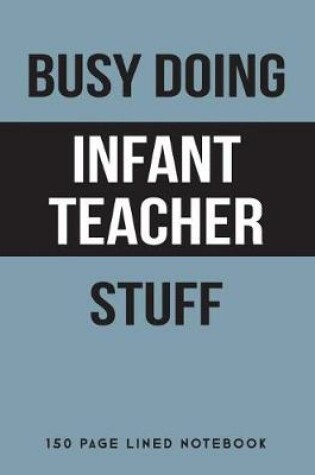 Cover of Busy Doing Infant Teacher Stuff