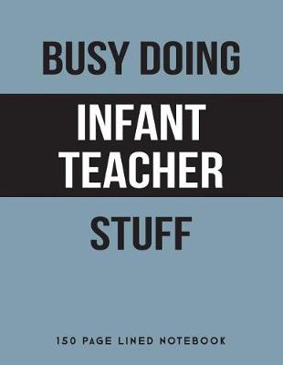 Book cover for Busy Doing Infant Teacher Stuff