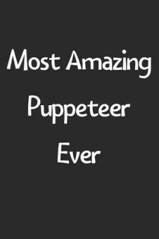 Cover of Most Amazing Puppeteer Ever