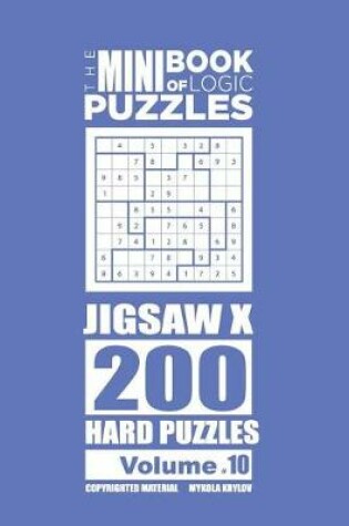 Cover of The Mini Book of Logic Puzzles - Jigsaw X 200 Hard (Volume 10)