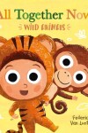 Book cover for All Together Now! Wild Animals