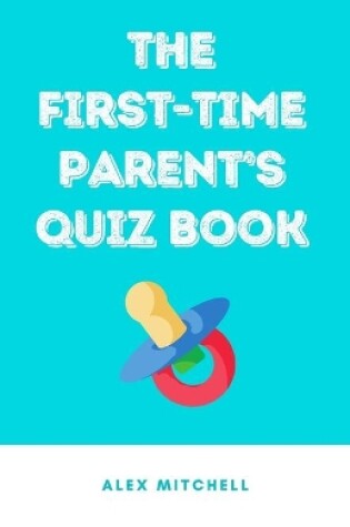 Cover of The First-Time Parent's Quiz Book