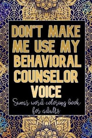 Cover of Don't Make Me Use My Behavioral Counselor Voice