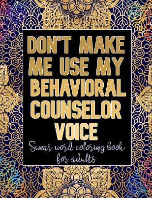 Book cover for Don't Make Me Use My Behavioral Counselor Voice