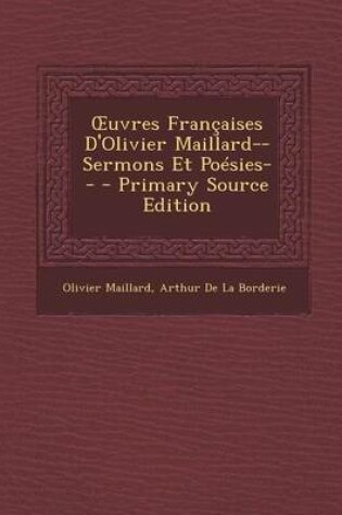 Cover of Uvres Francaises D'Olivier Maillard--Sermons Et Poesies--