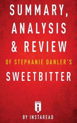 Book cover for Summary, Analysis & Review of Stephanie Danler's Sweetbitter by Instaread