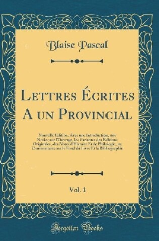 Cover of Lettres Ecrites a Un Provincial, Vol. 1