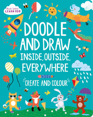 Book cover for Start Little Learn Big Doodle and Draw Inside, Outside, Everywhere