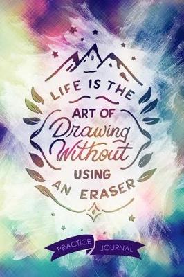 Book cover for Life Is The Art Of Drawing Without Using An Eraser