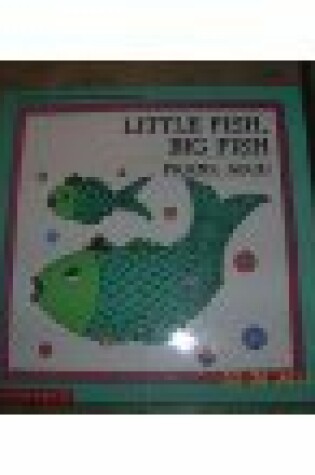Cover of Little Fish, Big Fish