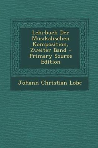 Cover of Lehrbuch Der Musikalischen Komposition, Zweiter Band
