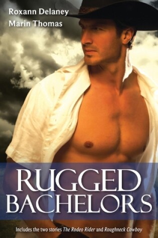 Cover of Rugged Bachelors/The Rodeo Rider/Roughneck Cowboy