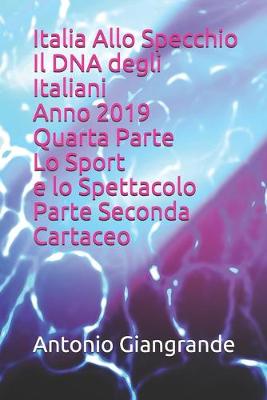 Cover of Italia Allo Specchio Il DNA degli Italiani Anno 2019 Quarta Parte Lo Sport e lo Spettacolo Parte Seconda Cartaceo