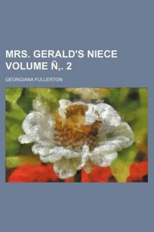 Cover of Mrs. Gerald's Niece Volume N . 2