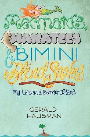 Cover of Mermaids, Manatees and Bimini Blind Snakes