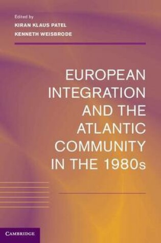 Cover of European Integration and the Atlantic Community in the 1980s