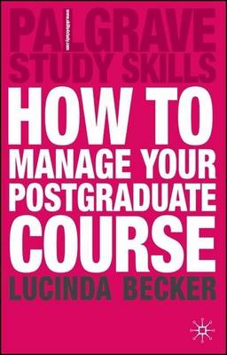 Cover of How to Manage Your Postgraduate Course. Palgrave Study Guides.