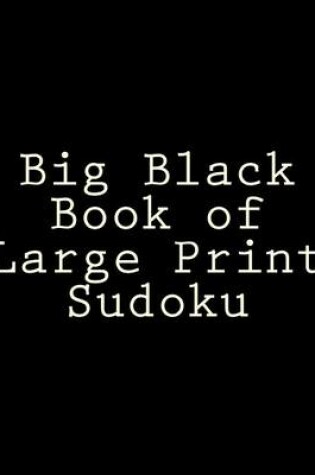 Cover of Big Black Book of Large Print Sudoku