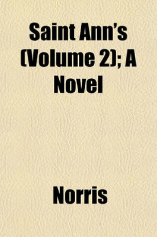 Cover of Saint Ann's (Volume 2); A Novel