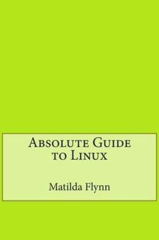 Cover of Absolute Guide to Linux