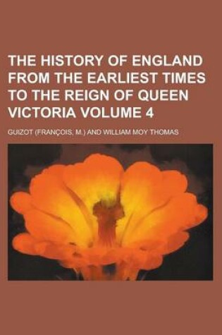 Cover of The History of England from the Earliest Times to the Reign of Queen Victoria Volume 4