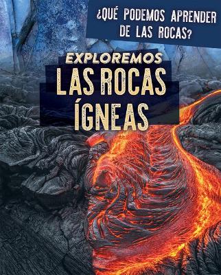 Cover of Exploremos Las Rocas Ígneas (Exploring Igneous Rocks)