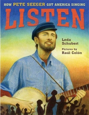 Book cover for Listen: How Pete Seeger Got America Singing