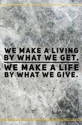 Cover of We make a living by what we get. We make a life by what we give.