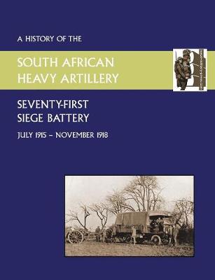 Book cover for History of the 71st Siege Battery South African Heavy Artilleryfrom July 1915 to the 11th November 1918