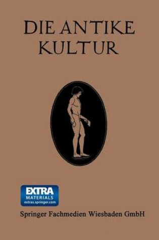 Cover of Die Antike Kultur in Ihren Hauptzugen Dargestellt