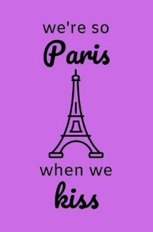 Cover of We're So Paris When We Kiss