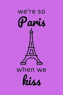 Book cover for We're So Paris When We Kiss