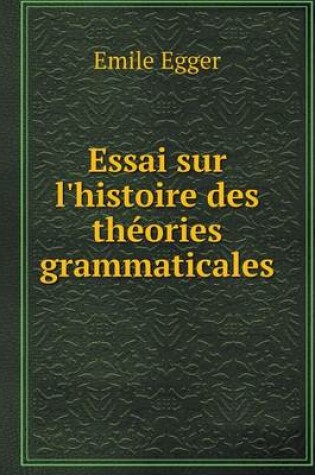 Cover of Essai sur l'histoire des théories grammaticales