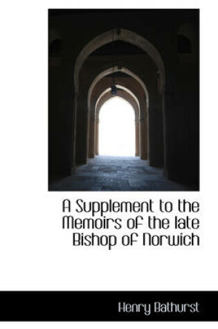 Cover of A Supplement to the Memoirs of the Late Bishop of Norwich