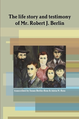 Book cover for The Life Story and Testimony of Mr. Robert J. Berlin