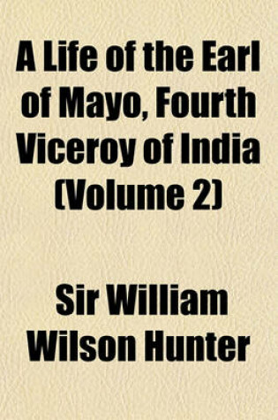 Cover of A Life of the Earl of Mayo, Fourth Viceroy of India (Volume 2)