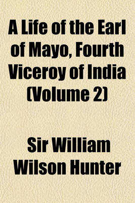 Book cover for A Life of the Earl of Mayo, Fourth Viceroy of India (Volume 2)